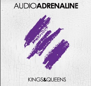 Audio Adrenaline 'Kings & Queens'